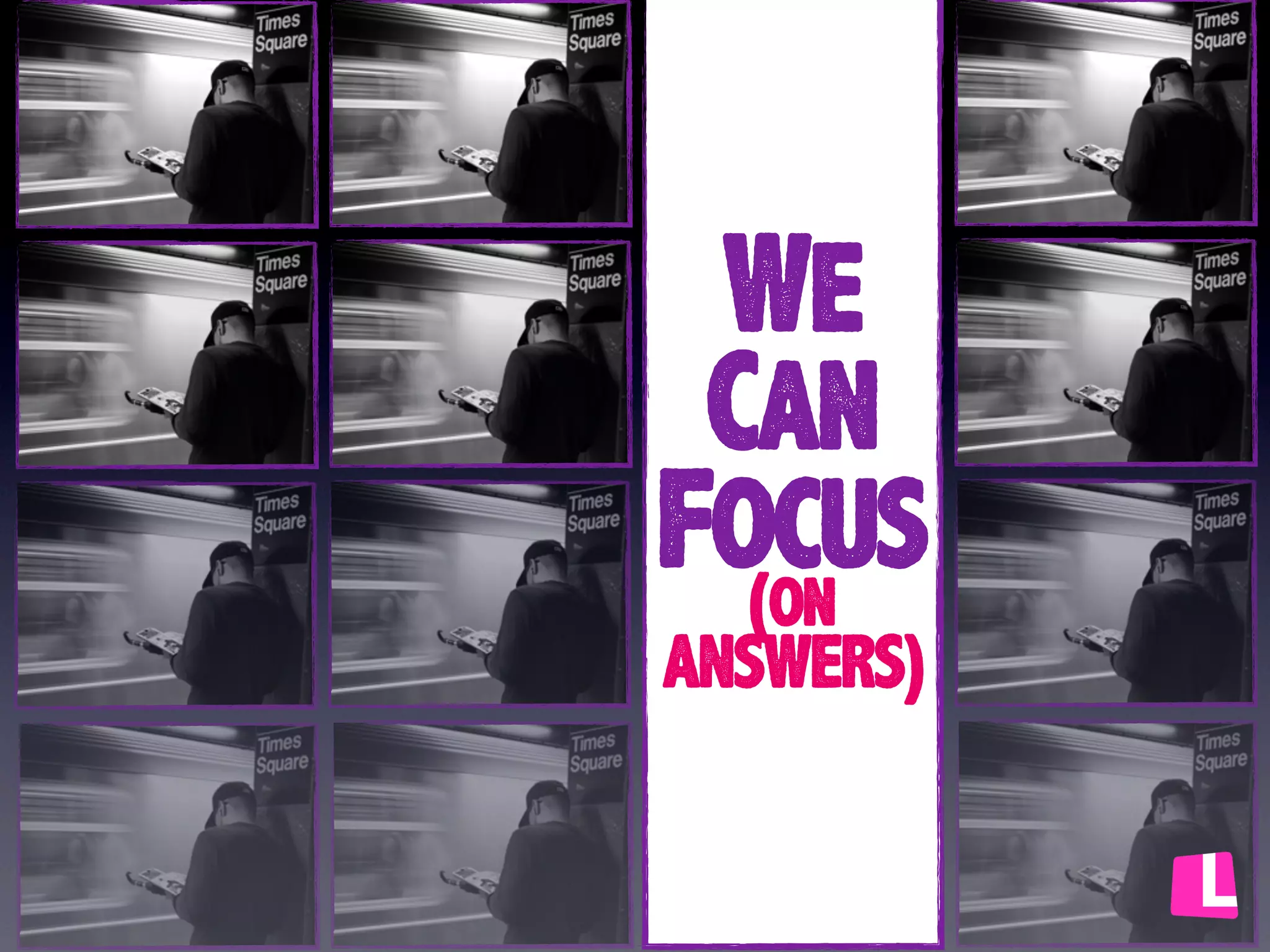 We
Can
Focus
(on
ANSWERS)

 