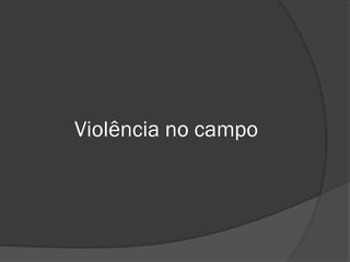 Violência no campo
 