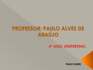 PAULO SLIDES
 