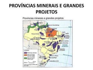 PROVÍNCIAS MINERAIS E GRANDES
PROJETOS
 
