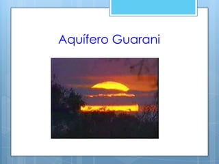 Aquífero Guarani
 