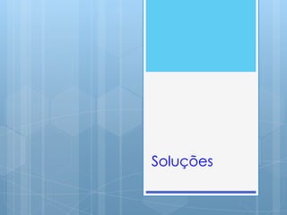 Soluções
 