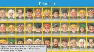 @RobOusbey @Distilled #StateOfSearch bit.ly/ShareThisDeck
Prioritize
Beyond identifying a number of persona, you should
pr...