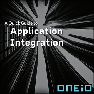 Application
Integration
A Quick Guide to
 