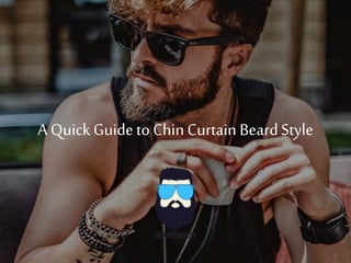 A QuickGuideto ChinCurtain BeardStyle
 