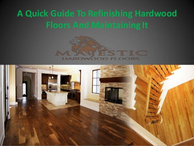 A Quick Guide To Refinishing Hardwood Floors And Maintaining It
