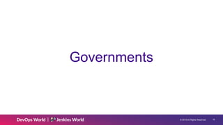 © 2019 All Rights Reserved. !16
Governments
 