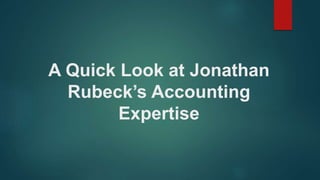 A Quick Look at Jonathan
Rubeck’s Accounting
Expertise
 