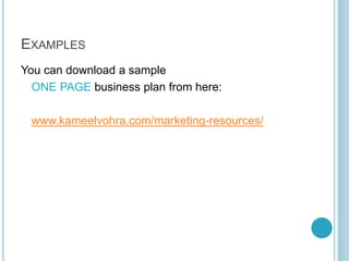 Step 10:
Implementation Plan
over time
What you need to do, and in
what order. If possible deal
with constraints first. This
section is important, make
sure you complete this
section.
In time this should turn
into an actual project plan
(Gannt chart)

For Example:
Create basic syllabus
Get employer relationships
Get teachers & create
detailed syllabus
Create literature/collateral
Sell 30 places on course
through high school
marketing

No less than 6 lines,
showing how you are
actually going to begin

By Kameel Vohra
www.kameelvohra.com

 