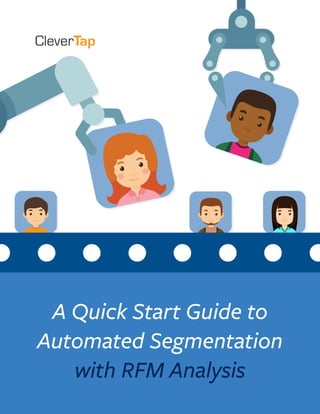 A Quick Start Guide to
Automated Segmentation
with RFM Analysis
 