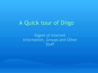 A Quick tour of Diigo     Digest of Internet Information, Groups and Other Stuff 