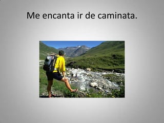Me encantair de caminata.