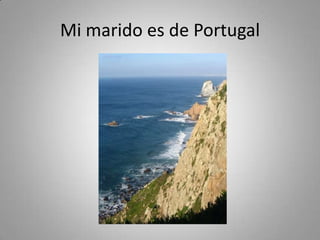 Mi marido es de Portugal