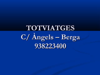 TOTVIATGES
C/ Àngels – Berga
    938223400
 