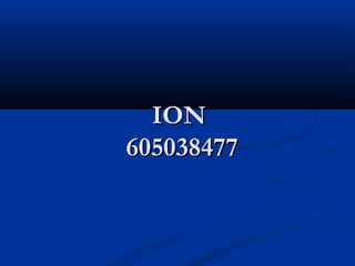 ION
 605038477
 