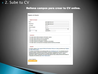  2. Sube tu CV
Rellena campos para crear tu CV online.
 