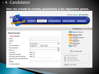  4. Candidatos
Una vez creada la cuenta, pasaremos a los siguientes pasos.
 