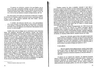 Se aparecer urn aventureiro, resoluto e de maus uigados, que se
confine nurna vaga e apocaliptica ideologia, que bata o pê ao vencedor,
misto de Ariticristo e de Lohengrin, tern povo. Vencida, mas não derrotada,
a Alernanha quando puder voltarã a desembainhar a espada, no que, de
resto, nao faz mais que obedecer a estüpida condiçao humana. (AE 116)
São observaçOes como estas que lentamente modificaram a imagem
da Alemanha em Aquilino, apesar de sempre manter a admiraçao pela sua
cultura e pelas artes: “Estamos passando dias bem tristes”, escreve
Aquilino nurna carta de Serum:
£ verdade, mas deixe-me dizer-Ihe que o meu gerrnanofihismo
- sofreu muita correcçao. A verdade obriga em muitos pontos, a desestimar
o que estirnara. A Alemanha não tern razAo em muita coisa; as acusacOes
dos allados, muitas são legItimas e corn fundamento. Mas expoliam-nos em
excesso, e e outra verdade.8
Aquillno alerta para Os perigos que se adivinharam numa Alernanha
ferida, mas orgulhosa, derrotada, mas poderosa, vencida, mas sempre
preparada. E ele defende a necessidade de conhecer melhor esta Alemanha,
as suas condicOes e vivências, a sua potência cultural e os desafios sociais e
humanos de urn povo que — através do Tratado de Versaihes — acabara de ser
obrigado a assumir a responsabilidade exciusiva da guerra mais desastrosa e
cruel de todos os tempos. Aqulilno defende na medida em que olha corn
atençao, ouve, aprende, na medida em que se confronta corn as realidades
de urn pals que para Portugal e o mundo tinha dado as Ultimas provas da sua
agressividade. Tal como Aquilino nao temeu as autoridades da monarquia (e
mais tarde da ditadura em Portugal), também nao temia uma opinião püblica
que tinha feito o seu juizo negativo sobre o inimigo de guerra, longa e
profundamente preparado pela propaganda dos anos anteriores. A opiniao
püblica contrapOe as suas experiências em terras alheias, as suas descricOes
conhecedoras das terras e das paisagens, das pessoas que encontra no
cornboio entre a Belgica e a Alemanha, nas ruas, casas e espacos püblicos de
Berlirn e Parchim, de Schwerin, Hildesheim, 1-lameln, Pyrmont, Hanover,
Hamburgo e Colónia, as suas licOes de História e Politica e — ate de lingua
alernã. Mais do que ninguern, Aquilino percebeu as realidades e os segredos
do seu tempo e soube transrniti-Ios numa prosa inconfundivel.
8 Biblioteca Nacional, Lisboa, Esp E 7/1727.
Ponderar pontos de vista e posicOes, entender o que está a
acontecer e quais os seus efeitos e as suas consequências, perceber como
as pessoas reagern perante as rnudancas e como se habituam a ela: eis o
interesse de Aquilino. Os seus apontamentos no “caderno de urn viajante”
— assim o subtitulo de Alemanha Ensanguentada — são urn documento
variado e historicamente rico sobre a Alemanha acabada de sair da guerra
e da derrota, numa ëpoca que parecia ser o inicio da paz e acabou por ser
a preparacao do prOximo conflito. Aquilino ja o sabia em 1920: “A guerra”,
anotou em Parchim no dia 22 de outubro, “não é a mae de todas as coisas,
corno pretendia Herãclito, mas do que ela e mae corn toda a certeza é da
guerra, e nao é nem será outra a sua genealogia desde o corneco ao fim
dos tempos. Pouco há-de viver quem não vir o Reno e o VIstula arrastar
enxurradas de cadãveres.” (AE 116).
A publlcaçAo de Alemanha Ensanguentada, em 1934, foi por isso
também uma tentativa de oferecer ao püblico português alguma
explicação para a tornada de poder de Hitler no ano anterior: como o
resultado de erros politicos, oportunidades perdidas, vaidades magoadas,
angüstias essenclais, miséria e pobreza. No prefãcio dedicado ao medico
de famlila, Dr. Francisco Pulido Valente, Aquilino escreve em 1934:
Decerto que a Alernanha, agora na berra, não quadra ao gosto durn
espirito sensivel a moderacão e harmonia. Os autos-de-fé que reduziram a
cinzas livros menos ortodoxos e o êxodo dos sábios e escritores que nao
comungavam no credo novo representam os piores atentados contra a
inteligência. Para eles não ha absolutOria possivel no tribunal da razAo. £
preciso descer a sua prOpria etiologia para explicá-los. (AE 7)
E mais adiante:
Nao sei se algumas destas pãginas destoam, querido e ilustre amigo,
do seu douto critério e da rigorosa objectividade aconselhãvel em tudo o
que respeita ao facto de Indole social. 0 Pulido Valente veja nelas o
propOsito de esclarecer o fenOmeno estupendo da Alemanha hitleriana [...1.
(AE 9-10)
0 caderno de urn viajante tern, portanto, urn objectivo funcional:
descer a histOria recente para explicar a Alernanha actual e “esclarecer o
fenOrneno estupendo da Alemanha hitleriana”. As observaçOes que
Aquilino oferece aos seus leitores podem, de facto, ajudar a explicar o
desenvolvimento da situacao politica nos anos que se seguem a Grande
50 51
 