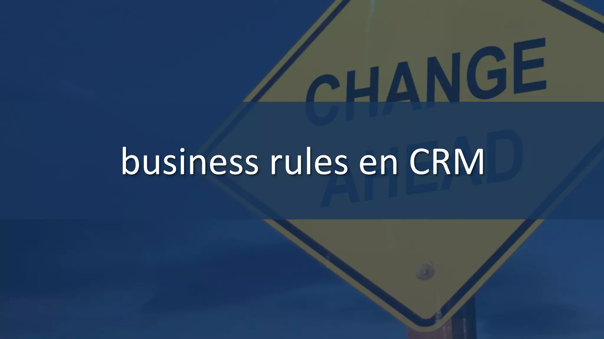 business rules en CRM
 