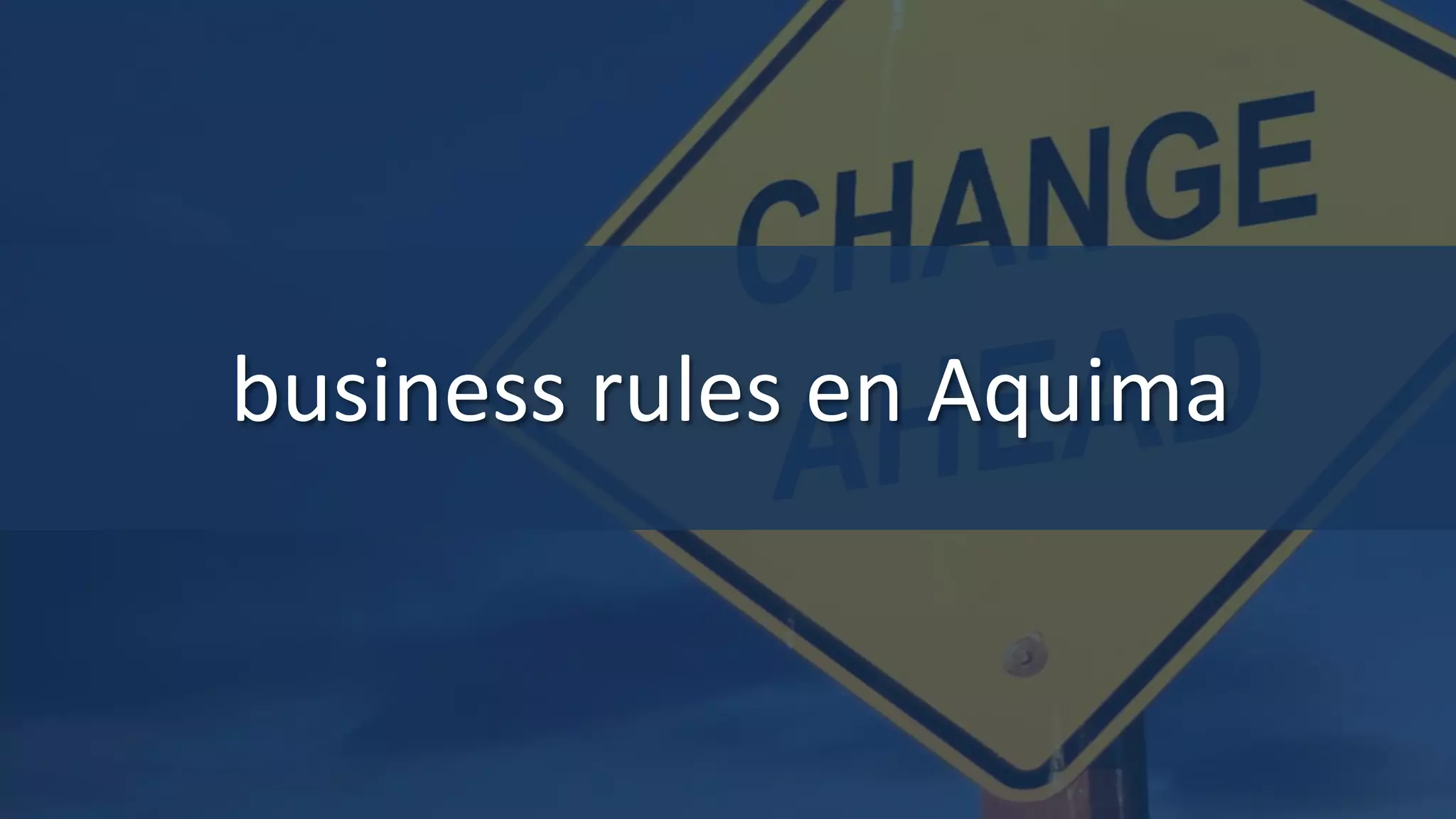 business rules en Aquima
 
