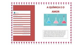 S. Valentim: "A Química e o Amor"