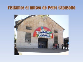 Visitamos el museo de Peter Capusotto