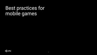Best practices for
mobile games
33
 