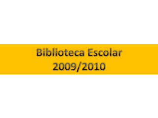 Biblioteca Escolar2009/2010