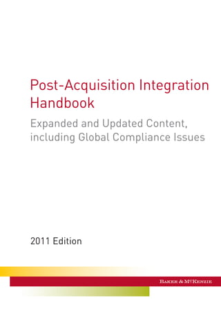 Expanded and Updated Content,
including Global Compliance Issues
2011 Edition
Post-Acquisition Integration
Handbook
 