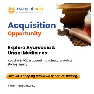 Acquisition
Opportunity
Acquire IMPCL, a trusted manufacturer with a
strong legacy.
#PharmaOpportunity
Join us in shaping the future of natural healing.
Explore Ayurvedic &
Unani Medicines
 