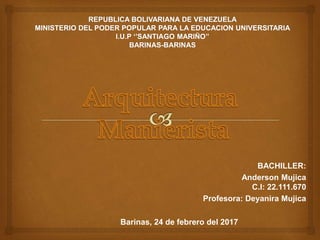 BACHILLER:
Anderson Mujica
C.I: 22.111.670
Profesora: Deyanira Mujica
Barinas, 24 de febrero del 2017
 