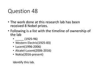 Question 48
Bell Labs
 