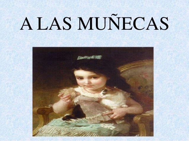 A LAS MUÑECAS 
 