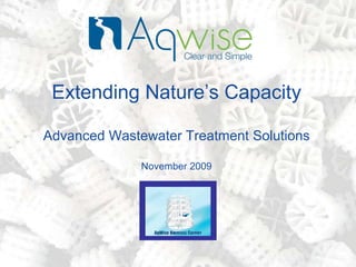 Extending Nature’s Capacity Advanced Wastewater Treatment Solutions November 2009 