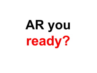 AR you ready? 