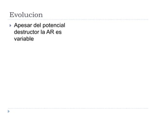 "Las damas son las más afectadas, ya que por cada hombre, tres mujeres lo padecen", precisa el médico en un comunicado del Instituto Mexicano del Seguro Social (IMSS). Evolucion Apesar del potencial destructor la AR es variable 
