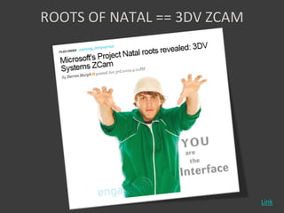 ROOTS OF NATAL == 3DV ZCAM




                             Link
 