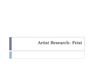 Artist Research- Feist 