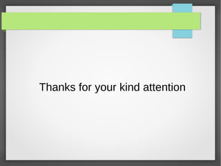 Thanks for your kind attention
 
