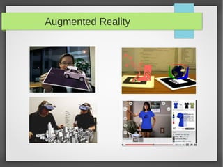 Augmented Reality
 