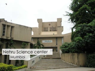 Nehru Science center 
Mumbai 
 