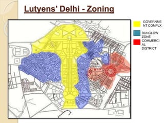 Lutyens’ Delhi - Zoning
GOVERNME
NT COMPLX
BUNGLOW
ZONE
COMMERCI
AL
DISTRICT
 
