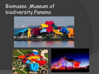 Biomuseo ,Museum of
biodiversity,Panama
 