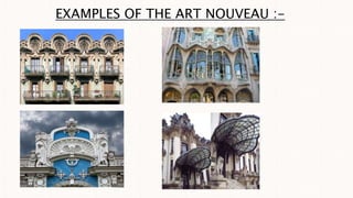 EXAMPLES OF THE ART NOUVEAU :-
 