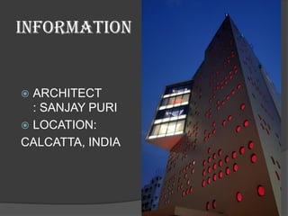 INFORMATION
 ARCHITECT
: SANJAY PURI
 LOCATION:
CALCATTA, INDIA
 