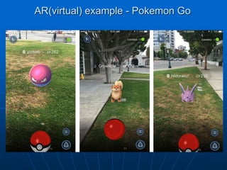 AR(virtual) example - Pokemon Go
 