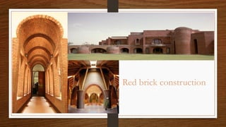 Red brick construction
 