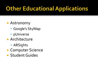  Astronomy
 Google’s SkyMap
 pUniverse
 Architecture
 ARSights
 Computer Science
 Student Guides
 