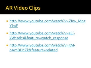  http://www.youtube.com/watch?v=ZKw_Mp5
YkaE
 http://www.youtube.com/watch?v=1El-
kW1rebs&feature=watch_response
 http://www.youtube.com/watch?v=5M-
oAmBDcZk&feature=related
 