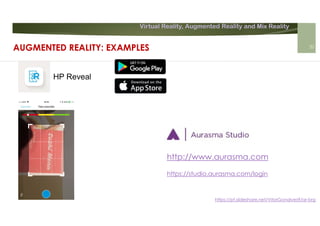 Virtual Reality, Augmented Reality and Mix Reality
https://pt.slideshare.net/VitorGonalves9/ar-brg
http://www.aurasma.com
https://studio.aurasma.com/login
HP Reveal
AUGMENTED REALITY: EXAMPLES 20
 